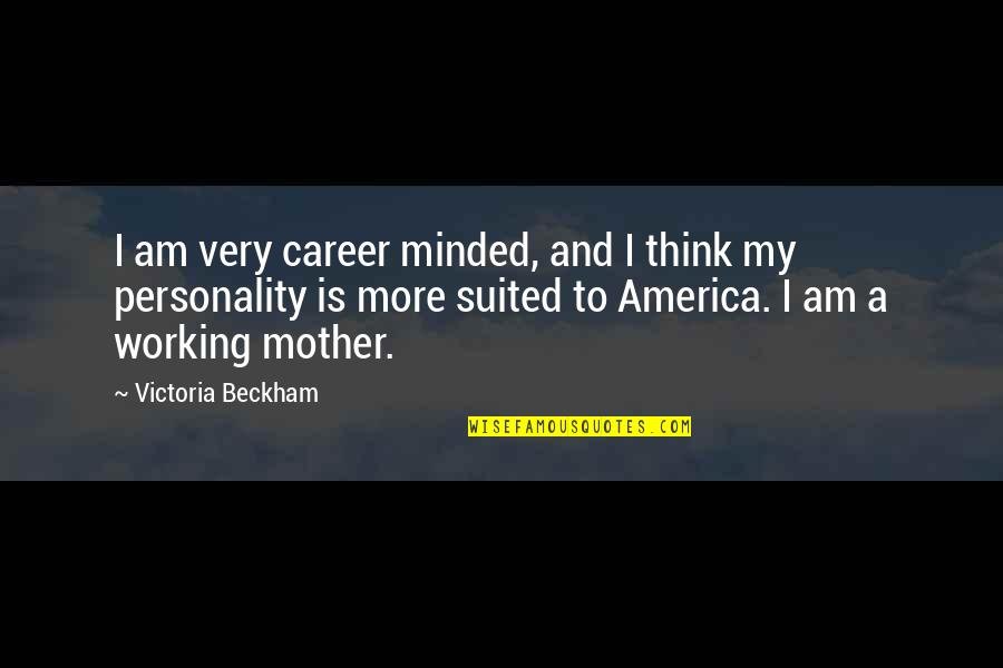 Pedrini Spatula Quotes By Victoria Beckham: I am very career minded, and I think Pedrini Spatula Quotes By Victoria Beckham: I am very career minded, and I think