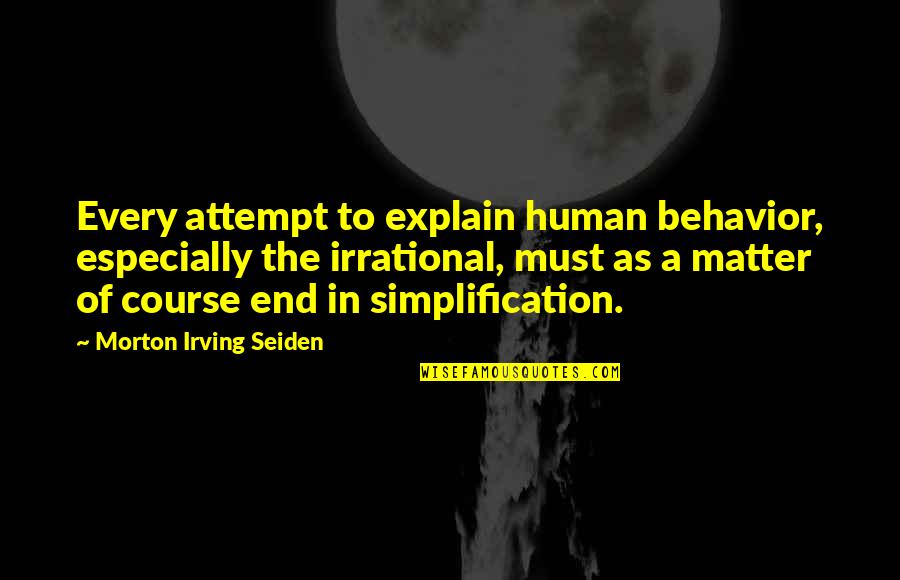 Pedro Calungsod Quotes By Morton Irving Seiden: Every attempt to explain human behavior, especially the
