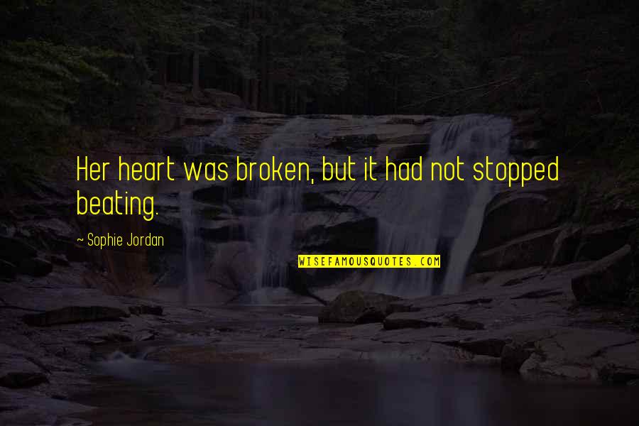 Pedro Chagas Quotes By Sophie Jordan: Her heart was broken, but it had not