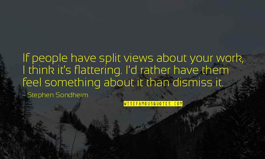 Pedro Infante Love Quotes By Stephen Sondheim: If people have split views about your work,