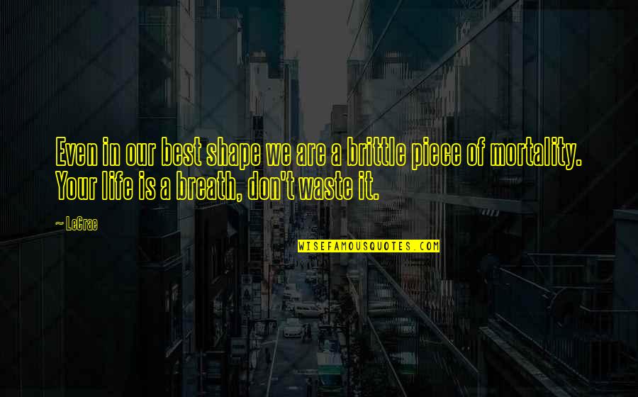 Pedro Jack Quotes By LeCrae: Even in our best shape we are a Pedro Jack Quotes By LeCrae: Even in our best shape we are a