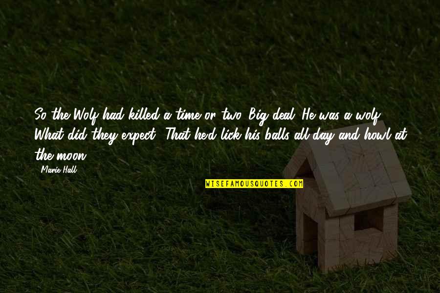 Pedroveya Quotes By Marie Hall: So the Wolf had killed a time or