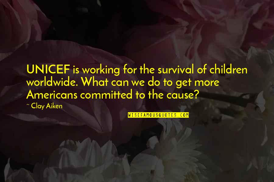 Pedrozone Quotes By Clay Aiken: UNICEF is working for the survival of children Pedrozone Quotes By Clay Aiken: UNICEF is working for the survival of children