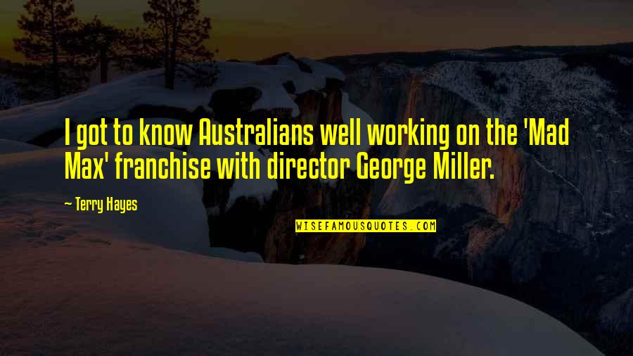 Pedrozone Quotes By Terry Hayes: I got to know Australians well working on Pedrozone Quotes By Terry Hayes: I got to know Australians well working on