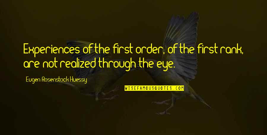 Peds In Sports Quotes By Eugen Rosenstock-Huessy: Experiences of the first order, of the first