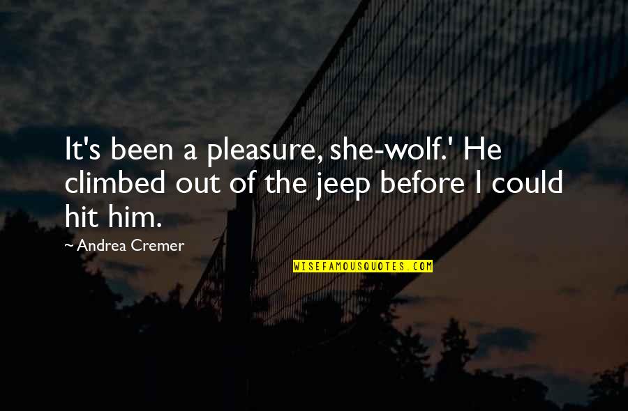 Peds Quotes By Andrea Cremer: It's been a pleasure, she-wolf.' He climbed out