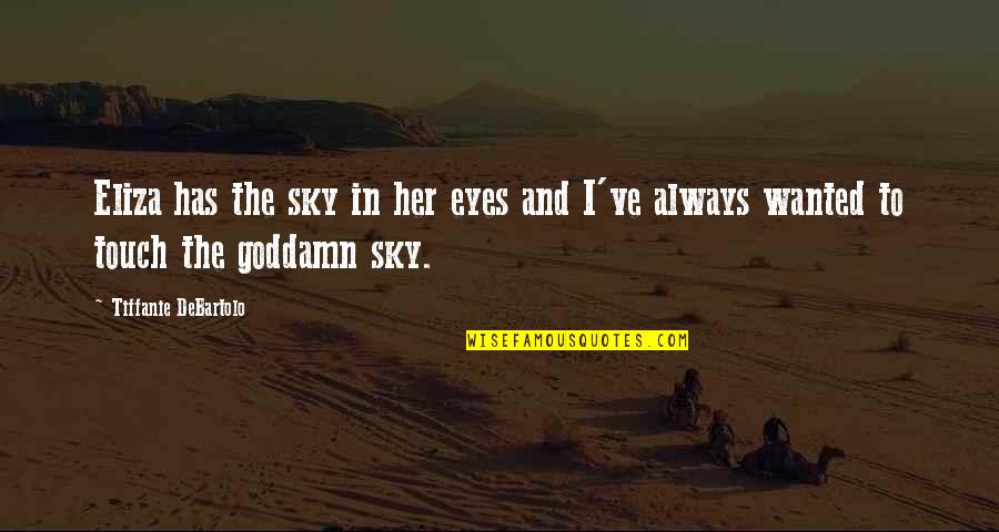 Pedulilindungiid Quotes By Tiffanie DeBartolo: Eliza has the sky in her eyes and