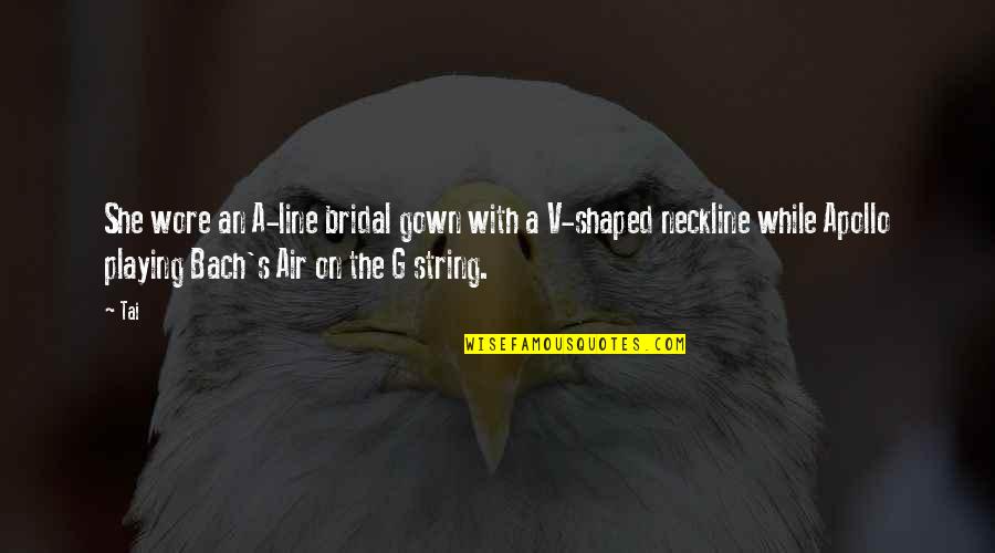 Pee Mak Love Quotes By Tai: She wore an A-line bridal gown with a Pee Mak Love Quotes By Tai: She wore an A-line bridal gown with a