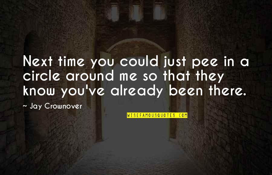 Pee Pee Quotes By Jay Crownover: Next time you could just pee in a