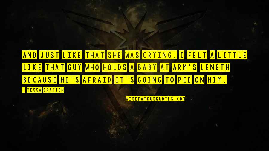 Pee Quotes By Tessa Gratton: And just like that she was crying. I Pee Quotes By Tessa Gratton: And just like that she was crying. I