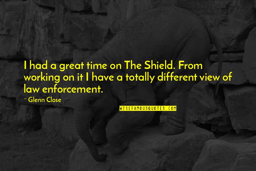 Peebles Quotes By Glenn Close: I had a great time on The Shield. Peebles Quotes By Glenn Close: I had a great time on The Shield.