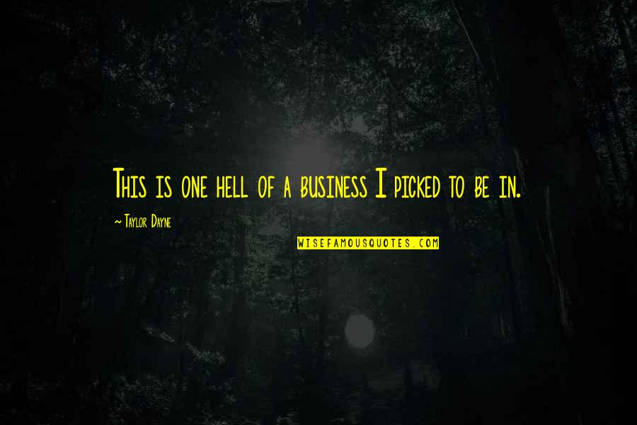 Peebles Quotes By Taylor Dayne: This is one hell of a business I Peebles Quotes By Taylor Dayne: This is one hell of a business I