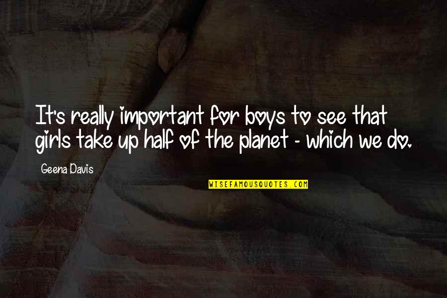 Peeing The Bed Quotes By Geena Davis: It's really important for boys to see that