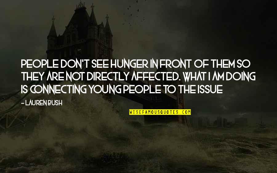 Peeing Yourself Quotes By Lauren Bush: People don't see hunger in front of them