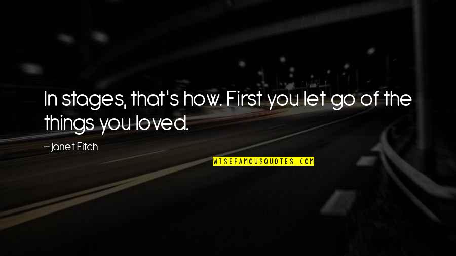 Peejay Catacutan Quotes By Janet Fitch: In stages, that's how. First you let go