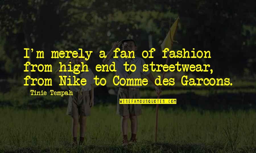 Peeka Quotes By Tinie Tempah: I'm merely a fan of fashion from high