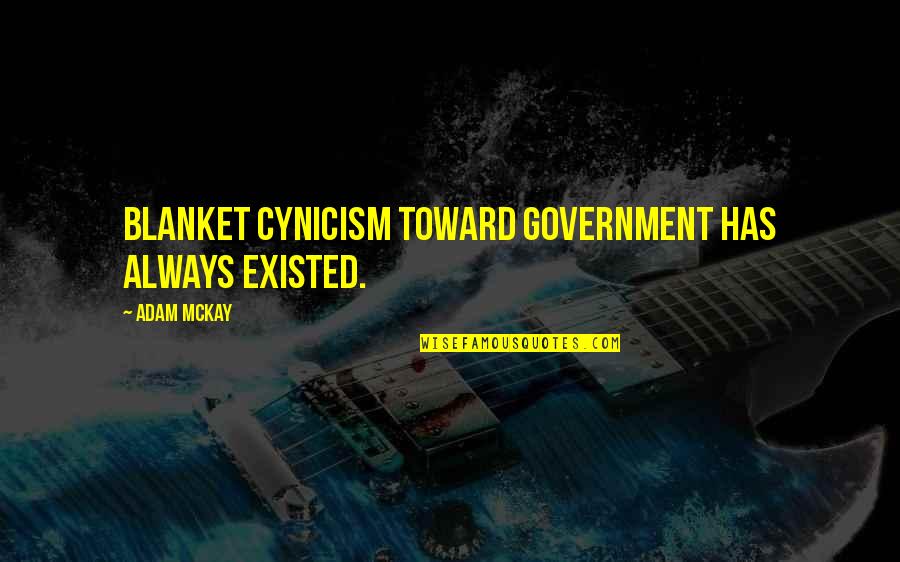 Peeked Quotes By Adam McKay: Blanket cynicism toward government has always existed.