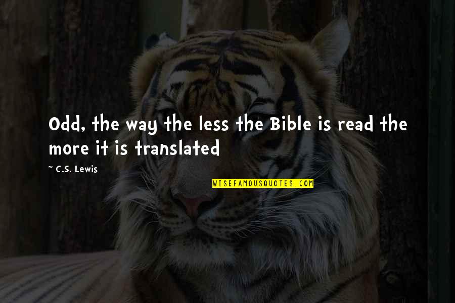 Peeking Out Quotes By C.S. Lewis: Odd, the way the less the Bible is