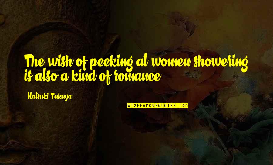 Peeking Quotes By Natsuki Takaya: The wish of peeking at women showering is