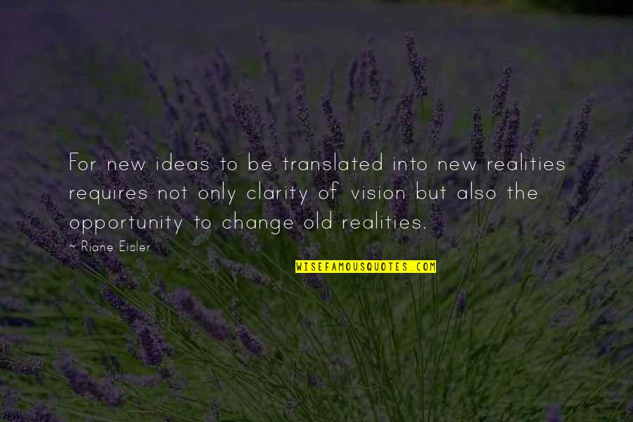 Peeking Quotes By Riane Eisler: For new ideas to be translated into new