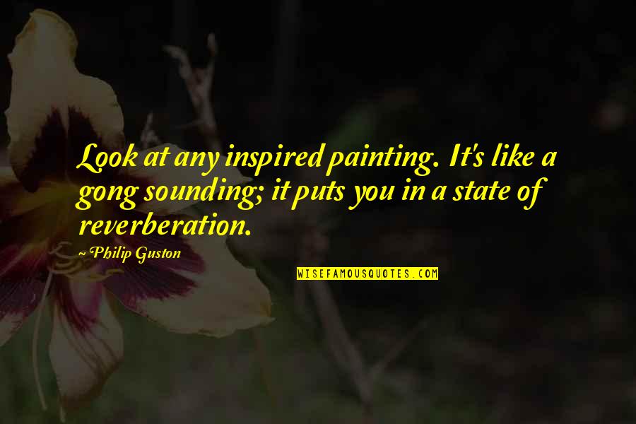 Peeking Through Quotes By Philip Guston: Look at any inspired painting. It's like a