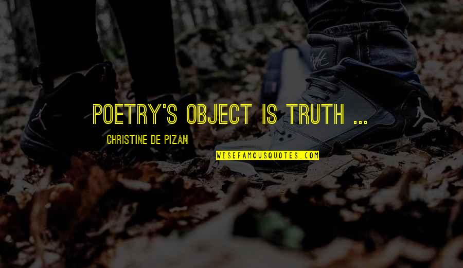Peekncook Quotes By Christine De Pizan: Poetry's object is truth ... Peekncook Quotes By Christine De Pizan: Poetry's object is truth ...