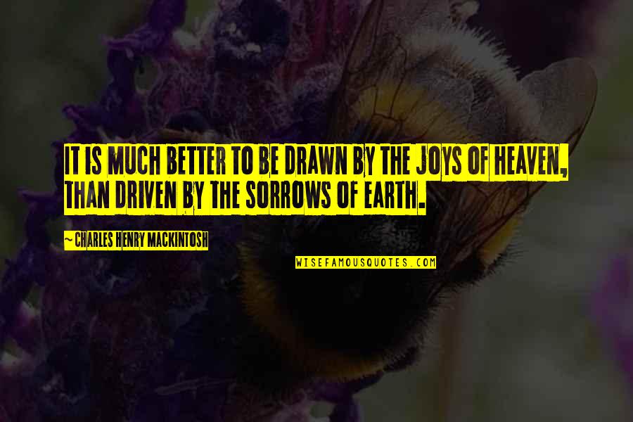 Peeknpeakny Quotes By Charles Henry Mackintosh: It is much better to be drawn by Peeknpeakny Quotes By Charles Henry Mackintosh: It is much better to be drawn by