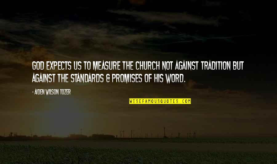 Peel And Stick Quotes By Aiden Wilson Tozer: God expects us to measure the church not Peel And Stick Quotes By Aiden Wilson Tozer: God expects us to measure the church not