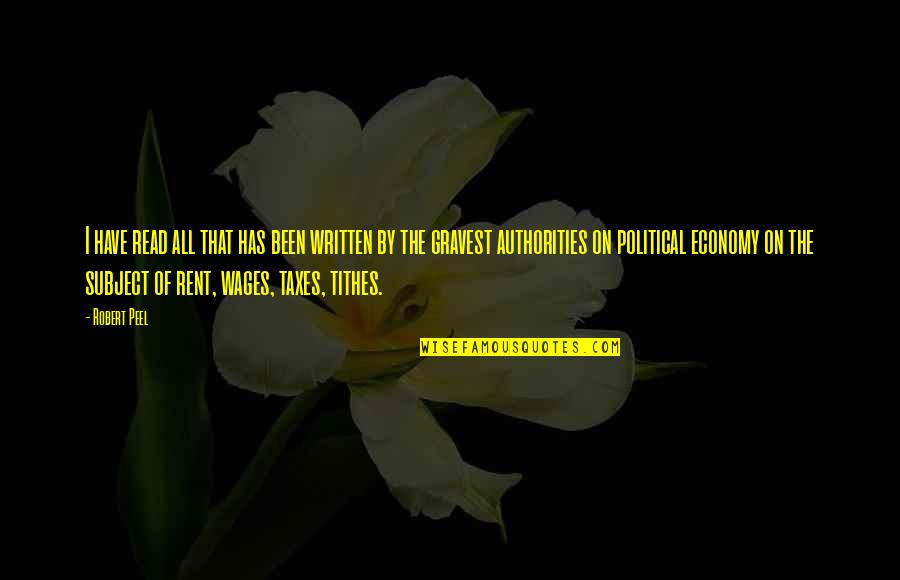 Peel Quotes By Robert Peel: I have read all that has been written Peel Quotes By Robert Peel: I have read all that has been written