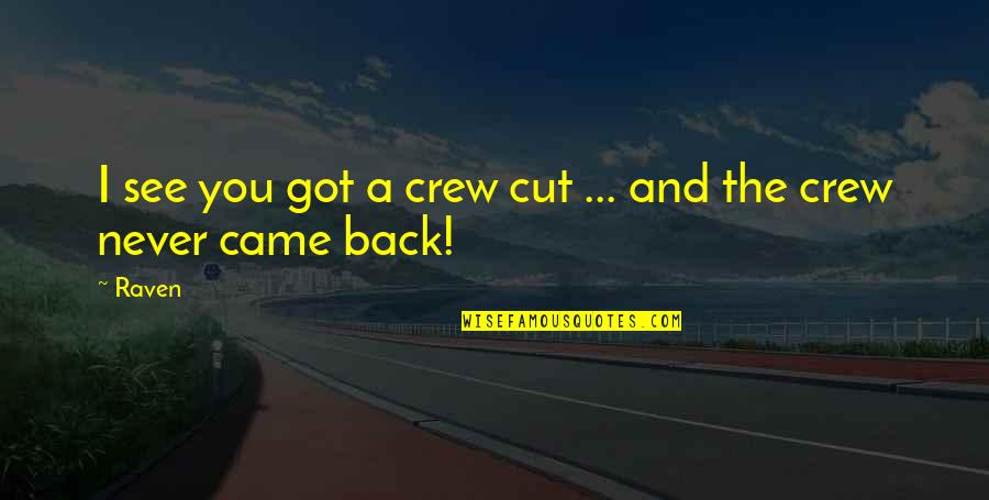 Peeler Amazon Quotes By Raven: I see you got a crew cut ...