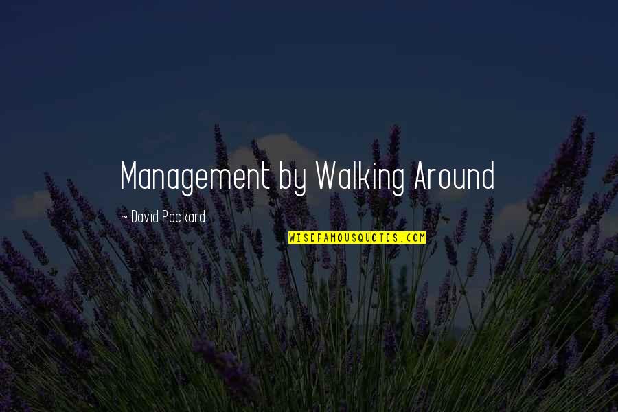 Peeler Corer Quotes By David Packard: Management by Walking Around