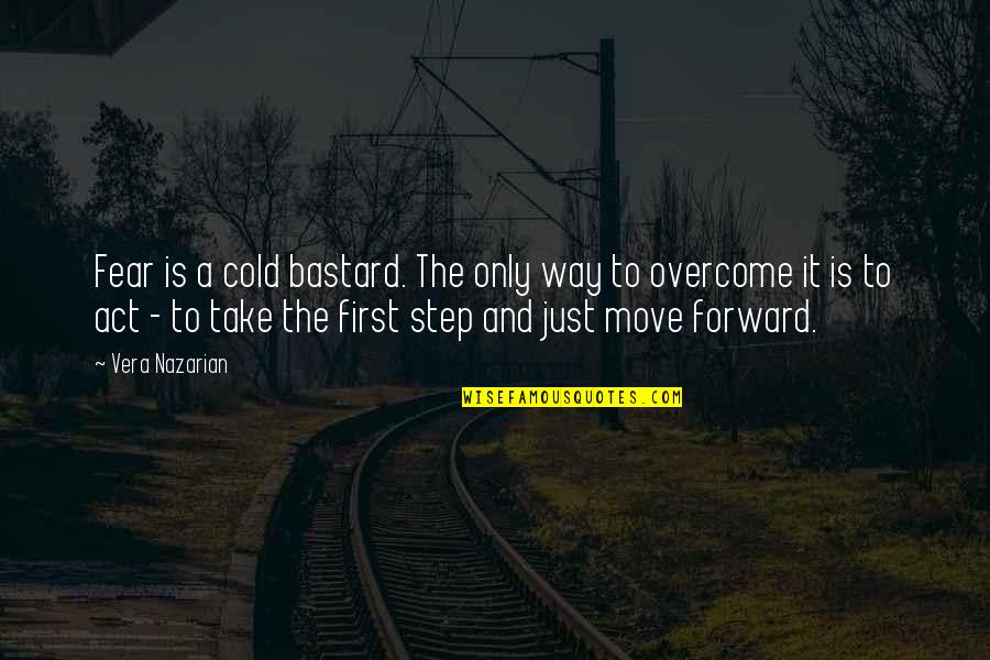 Peeling Away The Layers Quotes By Vera Nazarian: Fear is a cold bastard. The only way