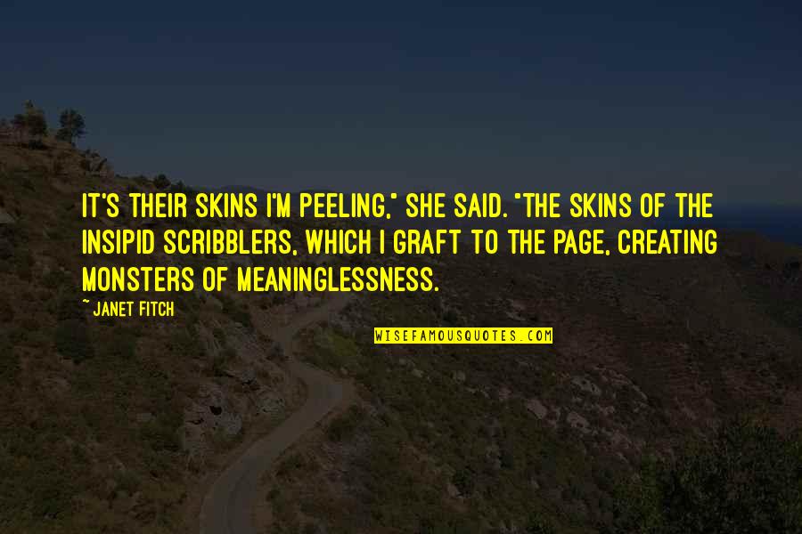 Peeling Quotes By Janet Fitch: It's their skins I'm peeling," she said. "The