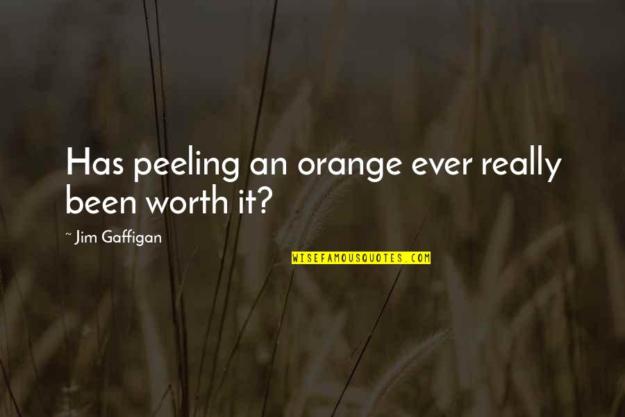 Peeling Quotes By Jim Gaffigan: Has peeling an orange ever really been worth