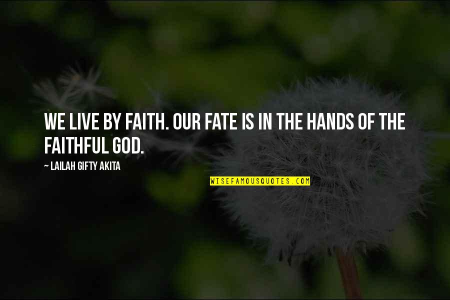 Peep Show Gerard Quotes By Lailah Gifty Akita: We live by faith. Our fate is in