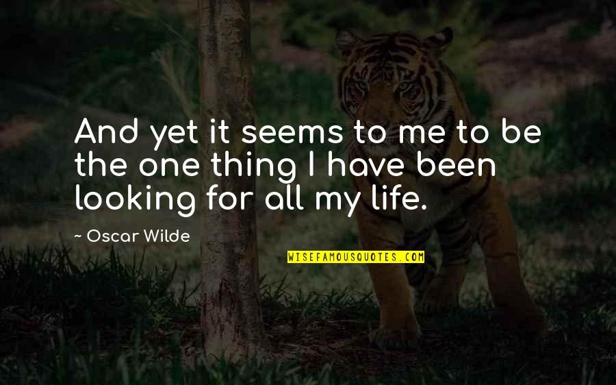Peep Show Quotes By Oscar Wilde: And yet it seems to me to be