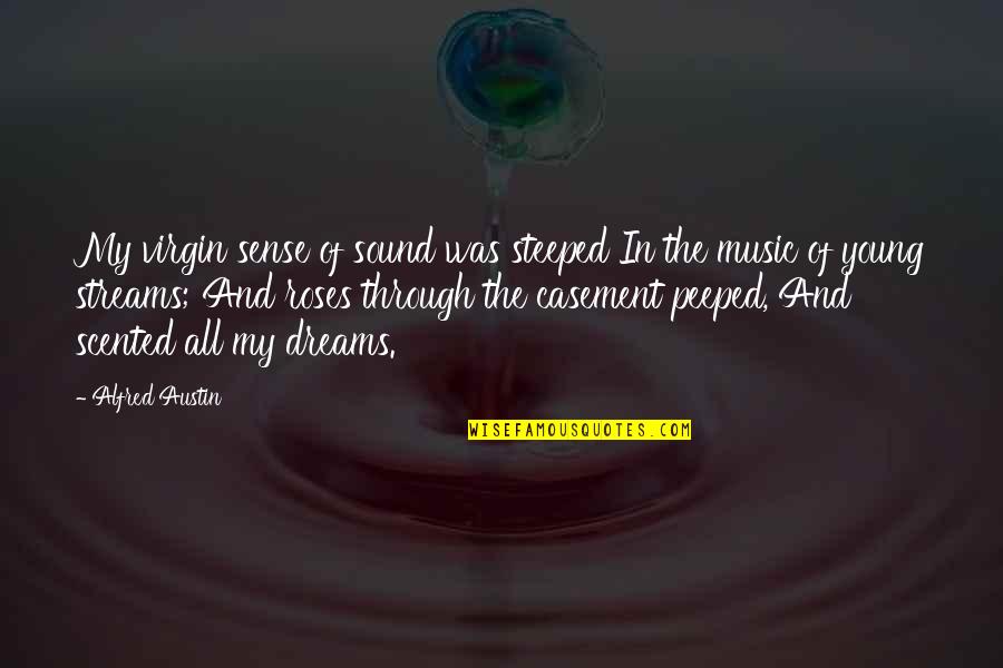 Peeped Quotes By Alfred Austin: My virgin sense of sound was steeped In