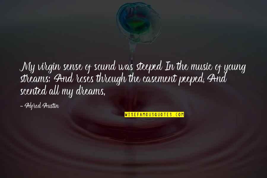 Peeped Quotes By Alfred Austin: My virgin sense of sound was steeped In Peeped Quotes By Alfred Austin: My virgin sense of sound was steeped In