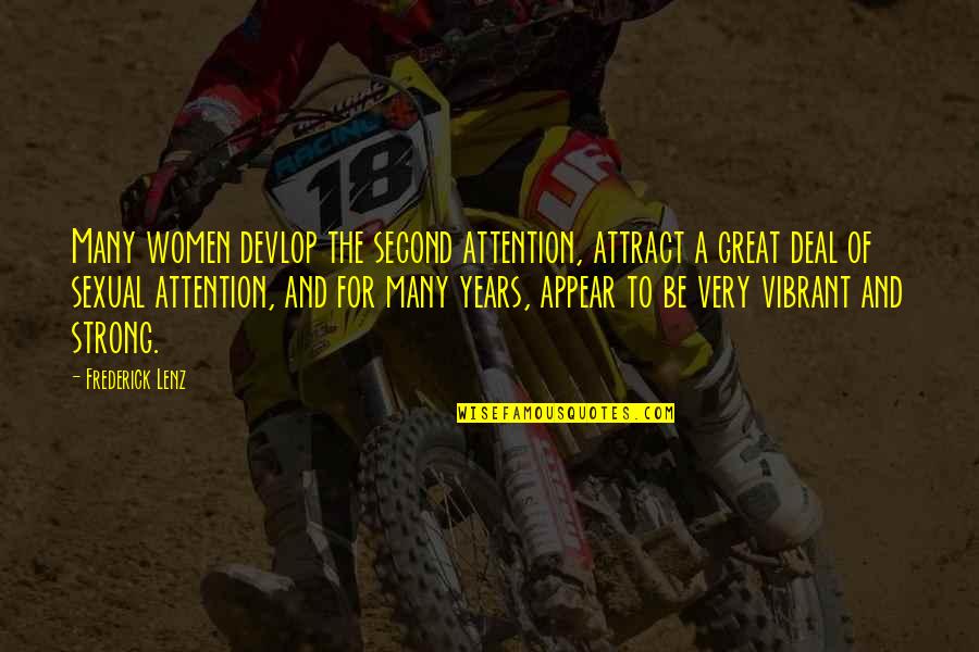Peeped Quotes By Frederick Lenz: Many women devlop the second attention, attract a