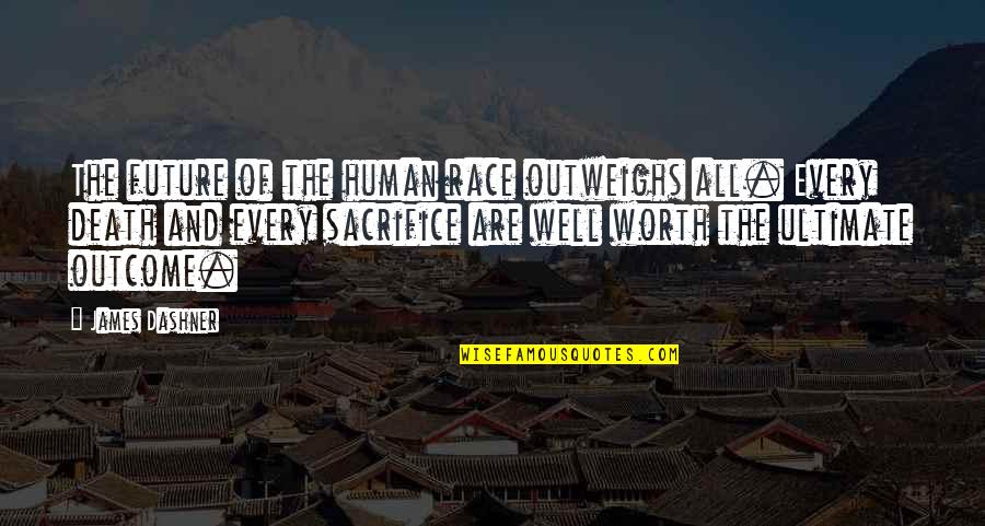Peeped Quotes By James Dashner: The future of the human race outweighs all. Peeped Quotes By James Dashner: The future of the human race outweighs all.