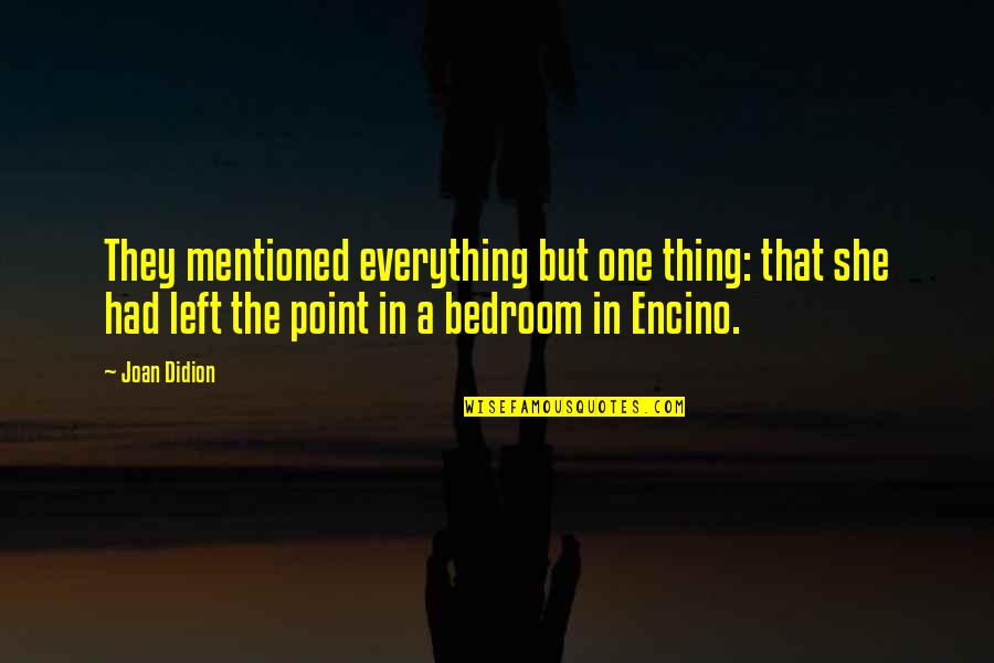 Peepeepoopoogangnamstyle Quotes By Joan Didion: They mentioned everything but one thing: that she