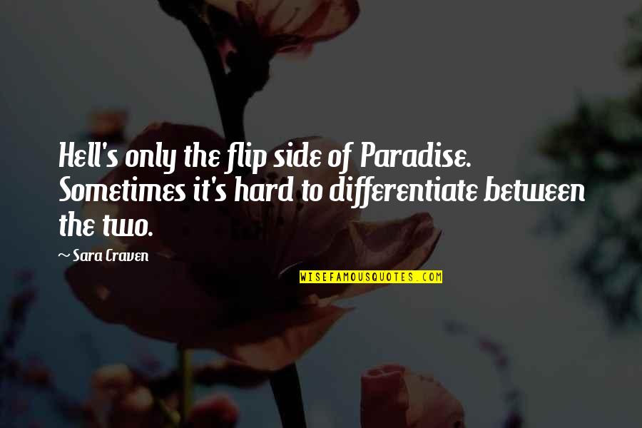 Peeping Funny Quotes By Sara Craven: Hell's only the flip side of Paradise. Sometimes