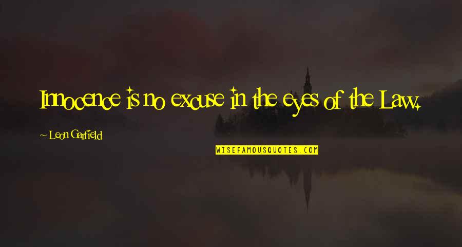 Peeping Hole Quotes By Leon Garfield: Innocence is no excuse in the eyes of