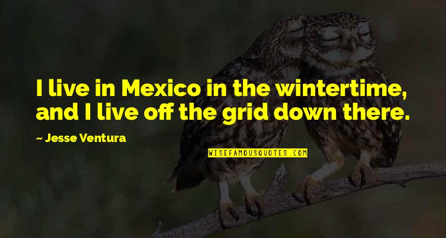 Peeping Moon Quotes By Jesse Ventura: I live in Mexico in the wintertime, and
