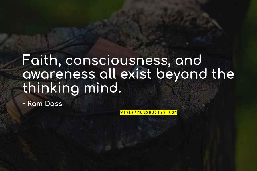 Peeping Moon Quotes By Ram Dass: Faith, consciousness, and awareness all exist beyond the