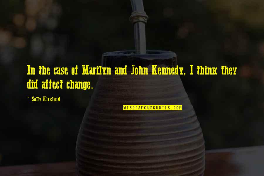 Peeping Tom Movie Quotes By Sally Kirkland: In the case of Marilyn and John Kennedy,