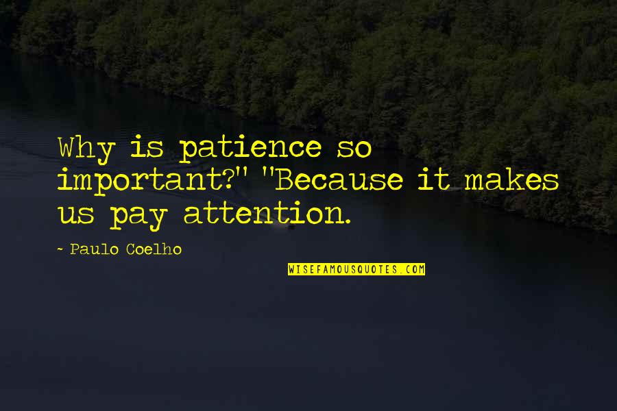 Peeps Love Quotes By Paulo Coelho: Why is patience so important?" "Because it makes