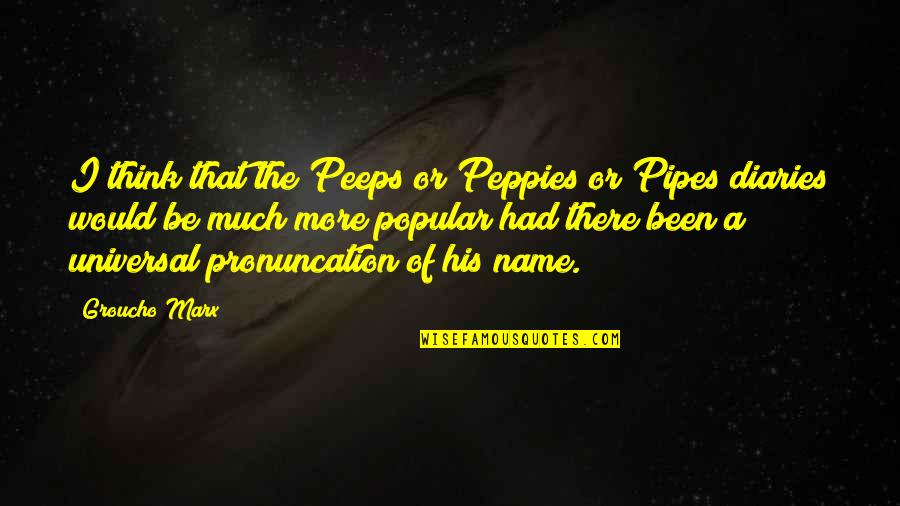 Peeps Quotes By Groucho Marx: I think that the Peeps or Peppies or