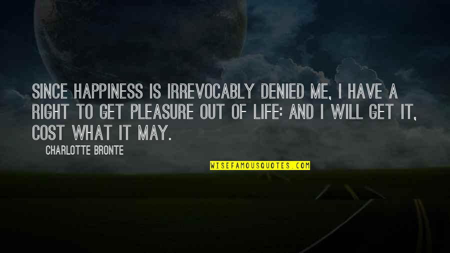 Peer Appreciation Quotes By Charlotte Bronte: Since happiness is irrevocably denied me, I have