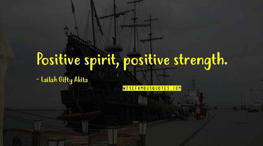 Peer Pressure In Macbeth Quotes By Lailah Gifty Akita: Positive spirit, positive strength.